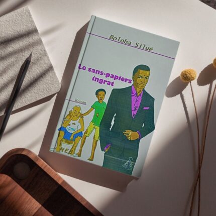 Le Sans Papier Ingrat - Tome 1 - Boloba Silué